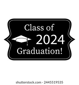 Class of 2024 graduation plaque. Academic cap icon. Celebratory banner. Vector illustration. EPS 10.