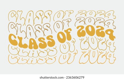 Class of 2024 Graduation quote phrase retro wavy groovy typography sublimation on white background