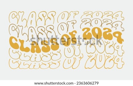 Class of 2024 Graduation quote phrase retro wavy groovy typography sublimation on white background