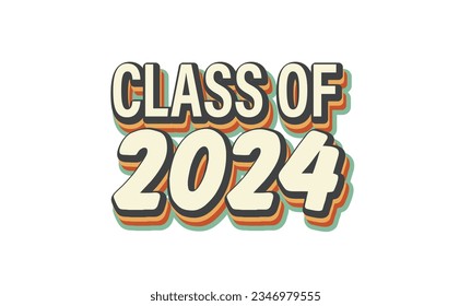 Class Of 2024 Graduation quote retro vintage typography sublimation SVG on white background svg