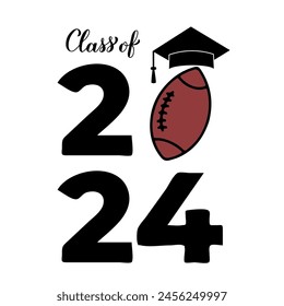 Class of 2024 lettering with graduation hat and football ball. Congratulations to graduates typography poster.  Vector template for greeting card, banner, sticker, shirt, etc