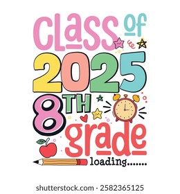 Class of 2025 8th grade loading, School life colorful designs