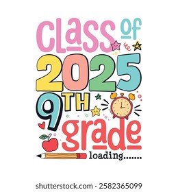 Class of 2025 9th grade loading, School life colorful designs