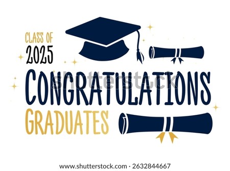 Class of 2025 Congrats greeting sign with academic cap and diploma. Congrats Graduated. Congratulating banner. Handwritten brush lettering. Isolated concept for graduation design, card, poster