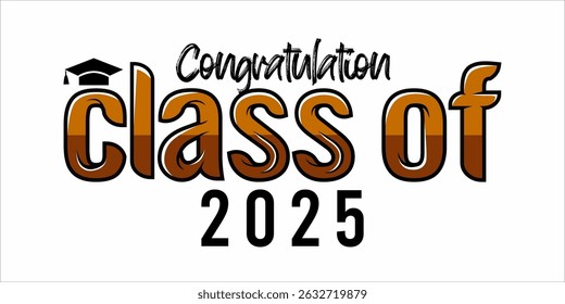 class of 2025 Congratulation graduation typography banner, poster, print. Vector illustration. Graduation greeting card design template