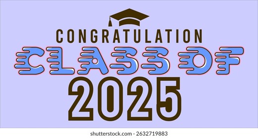 class of 2025 Congratulation graduation typography banner, poster, print. Vector illustration. Graduation greeting card design template