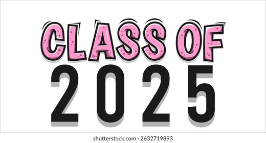 class of 2025 Congratulation graduation typography banner, poster, print. Vector illustration. Graduation greeting card design template
