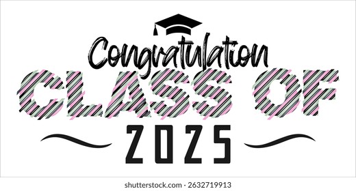 class of 2025 Congratulation graduation typography banner, poster, print. Vector illustration. Graduation greeting card design template