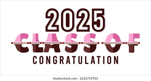 class of 2025 Congratulation graduation typography banner, poster, print. Vector illustration. Graduation greeting card design template