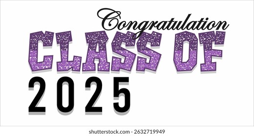 class of 2025 Congratulation graduation typography banner, poster, print. Vector illustration. Graduation greeting card design template