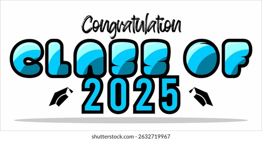 class of 2025 Congratulation graduation typography banner, poster, print. Vector illustration. Graduation greeting card design template