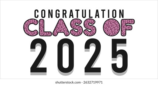 class of 2025 Congratulation graduation typography banner, poster, print. Vector illustration. Graduation greeting card design template