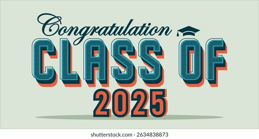 class of 2025 Congratulation graduation typography banner, poster, print. Vector illustration. Graduation greeting card design template