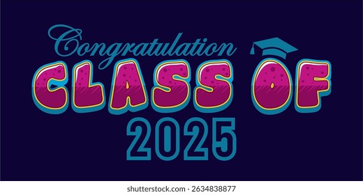 class of 2025 Congratulation graduation typography banner, poster, print. Vector illustration. Graduation greeting card design template