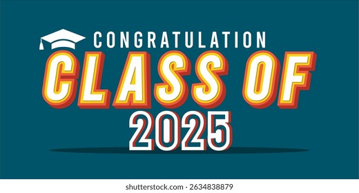 class of 2025 Congratulation graduation typography banner, poster, print. Vector illustration. Graduation greeting card design template