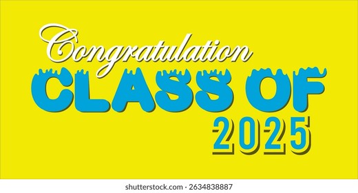 class of 2025 Congratulation graduation typography banner, poster, print. Vector illustration. Graduation greeting card design template