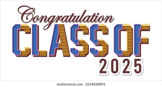 class of 2025 Congratulation graduation typography banner, poster, print. Vector illustration. Graduation greeting card design template