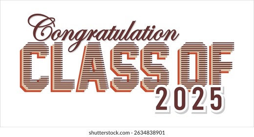 class of 2025 Congratulation graduation typography banner, poster, print. Vector illustration. Graduation greeting card design template