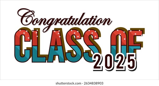 class of 2025 Congratulation graduation typography banner, poster, print. Vector illustration. Graduation greeting card design template