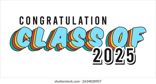class of 2025 Congratulation graduation typography banner, poster, print. Vector illustration. Graduation greeting card design template