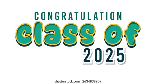class of 2025 Congratulation graduation typography banner, poster, print. Vector illustration. Graduation greeting card design template