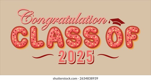 class of 2025 Congratulation graduation typography banner, poster, print. Vector illustration. Graduation greeting card design template