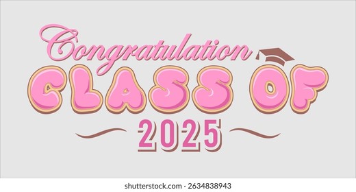 class of 2025 Congratulation graduation typography banner, poster, print. Vector illustration. Graduation greeting card design template