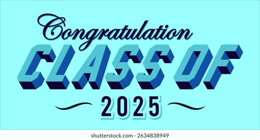 class of 2025 Congratulation graduation typography banner, poster, print. Vector illustration. Graduation greeting card design template