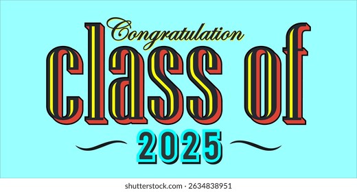 class of 2025 Congratulation graduation typography banner, poster, print. Vector illustration. Graduation greeting card design template