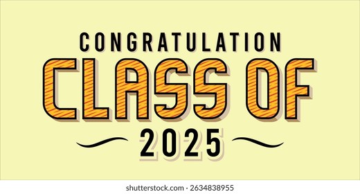 class of 2025 Congratulation graduation typography banner, poster, print. Vector illustration. Graduation greeting card design template