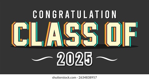 class of 2025 Congratulation graduation typography banner, poster, print. Vector illustration. Graduation greeting card design template