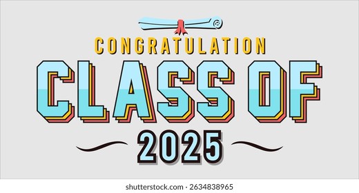 class of 2025 Congratulation graduation typography banner, poster, print. Vector illustration. Graduation greeting card design template