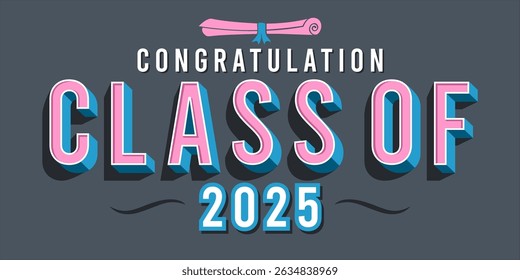class of 2025 Congratulation graduation typography banner, poster, print. Vector illustration. Graduation greeting card design template