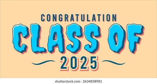 class of 2025 Congratulation graduation typography banner, poster, print. Vector illustration. Graduation greeting card design template