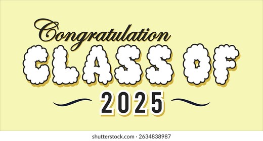 class of 2025 Congratulation graduation typography banner, poster, print. Vector illustration. Graduation greeting card design template