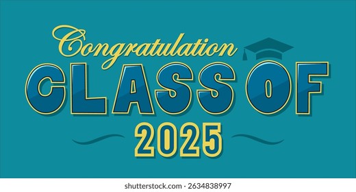 class of 2025 Congratulation graduation typography banner, poster, print. Vector illustration. Graduation greeting card design template