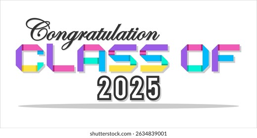 class of 2025 Congratulation graduation typography banner, poster, print. Vector illustration. Graduation greeting card design template