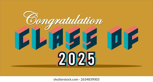 class of 2025 Congratulation graduation typography banner, poster, print. Vector illustration. Graduation greeting card design template