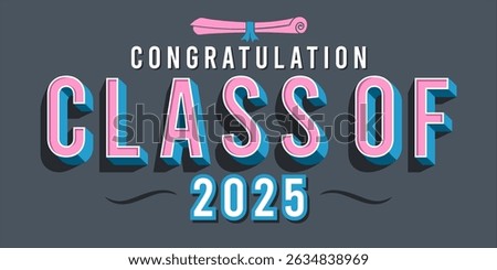 class of 2025 Congratulation graduation typography banner, poster, print. Vector illustration. Graduation greeting card design template