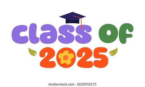 Class of 2025 cute text. Floral typography. Pastel colorful