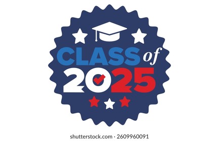 Class of 2025. Graduation congratulations. Senior. College and university students. Education concept. Poster, card, banner and background. Vector illustration