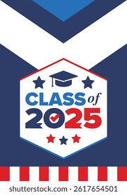 Class of 2025. Graduation congratulations. Senior. College and university students. Education concept. Poster, card, banner and background. Vector illustration