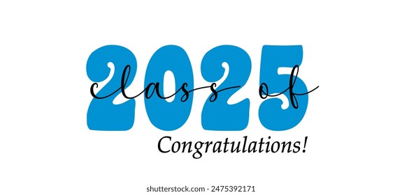 Class of 2025 Graduation typography Graduation Quote
