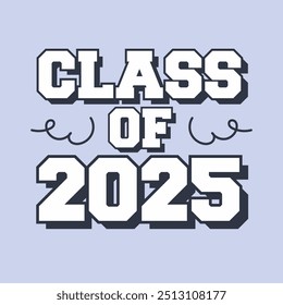 Class of 2025 Graduation Vector Design School Graduation T Shirt Graphic