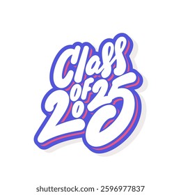 Class of 2025. Handwritten Graduation Lettering Vector Sticker.