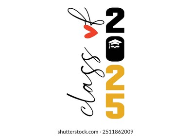 Class of 2025 png, Graduation eps, Senior 2k25 eps, Graduation T shirt, silhouette, Christmas eps, Cut File Cricut, Education Hand drawn lettering, vector illustration of a graduating class of 2025