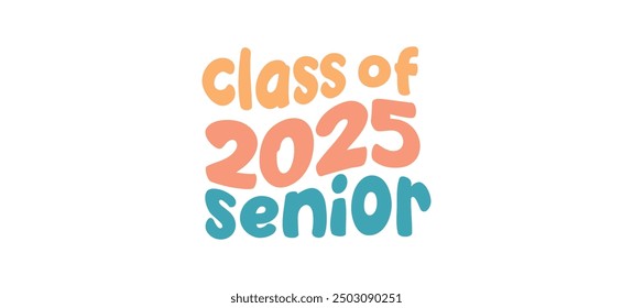 Class of 2025 Quote Typography Illustration Graduation Greeting Card Vector Design