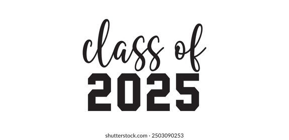 Class of 2025 Quote Typography Illustration Graduation Greeting Card Vector Design