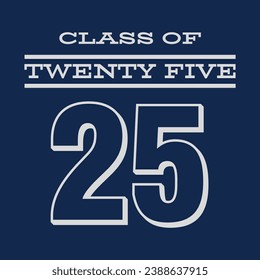 Class of 2025 typography design vector. Text for design, congratulation event, T-shirt, party, high school or college graduate. Editable class of 2025 typography design	