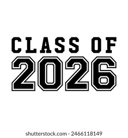 Class of 2026 typography design vector. Text for design, congratulation event, T-shirt, party, high school or college graduate. Editable class of 2026 typography design